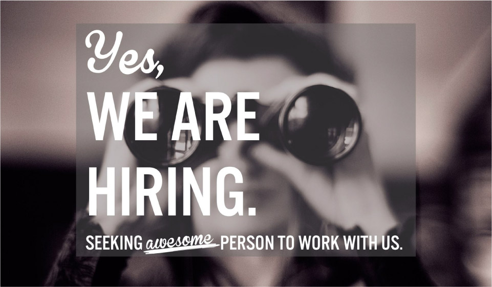 Yes, WE ARE HIRING. SEEKING awesome PRESON TO WORK WITH US.
